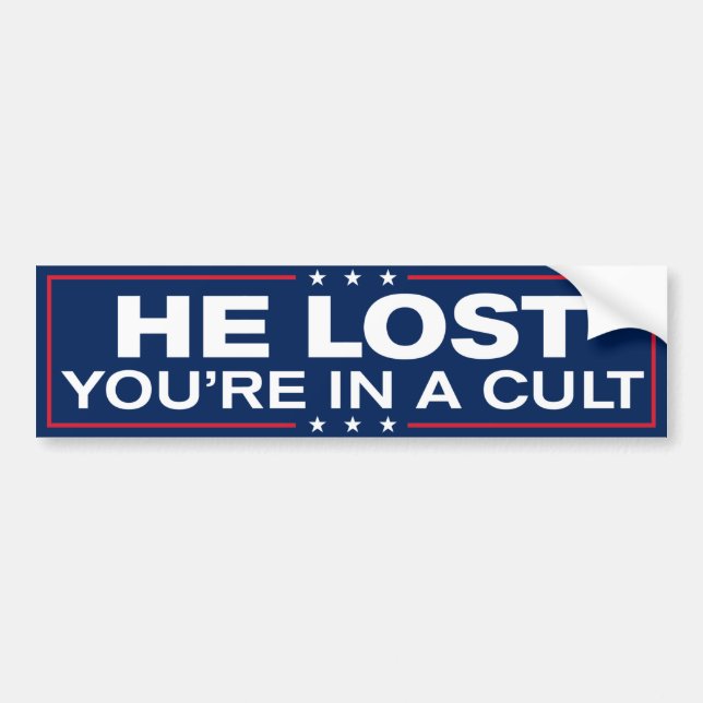 Trump Lost You're In A Cult Anti-Trump Bumper Sticker (Front)