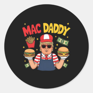 Trump Mac Daddy Making Fries Funny Saying Classic Round Sticker
