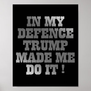 Trump Made Me Do It Poster