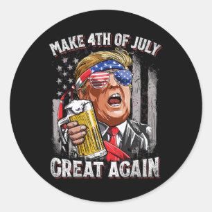 Trump Make 4th Of July Great Again Men Drinking Be Classic Round Sticker