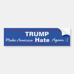 Trump make america hate again bumper sticker