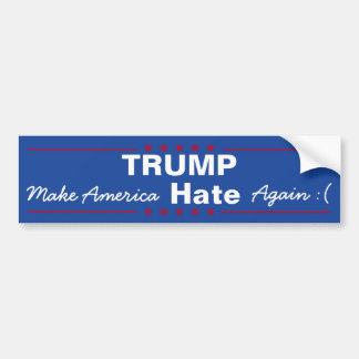 Trump make america hate again bumper sticker
