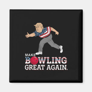 Trump Make Bowling Great Again - Funny Patriotic B Magnet