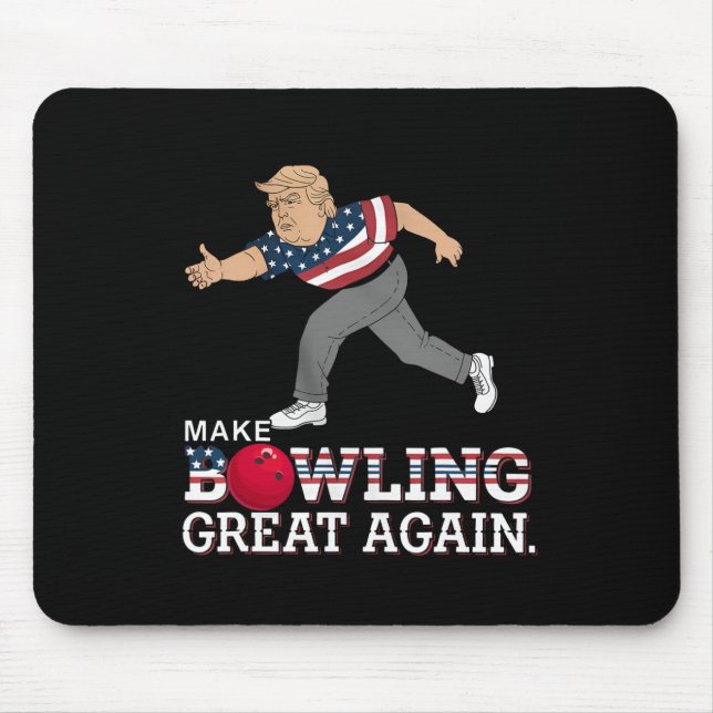 Trump Make Bowling Great Again - Funny Patriotic B Mouse Pad (Front)