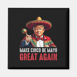 Trump Make Cinco De Mayo Great Again Magnet