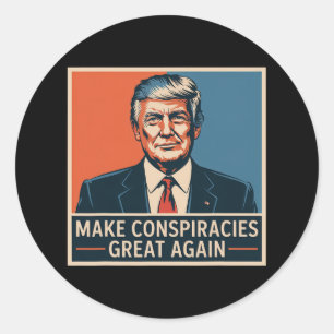 Trump Make Conspiracies Great Again 3 Classic Round Sticker