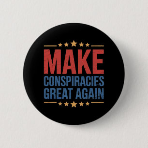 Trump Make Conspiracies Great Again 4  6 Cm Round Badge
