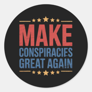 Trump Make Conspiracies Great Again 4 Classic Round Sticker