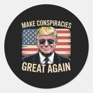 Trump Make Conspiracies Great Again 5 Classic Round Sticker