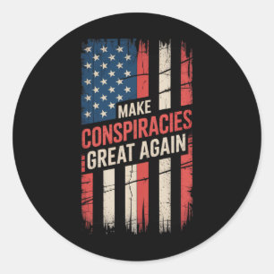 Trump Make Conspiracies Great Again 6 Classic Round Sticker