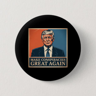 Trump Make Conspiracies Great Again 6 Cm Round Badge