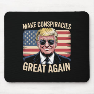 Trump Make Conspiracies Great Again 6 Mouse Pad