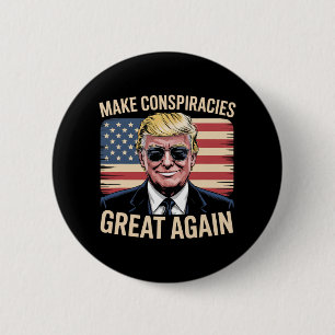 Trump Make Conspiracies Great Again 7 6 Cm Round Badge