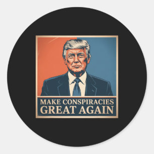 Trump Make Conspiracies Great Again 7 Classic Round Sticker