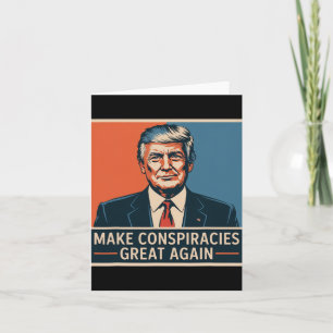 Trump Make Conspiracies Great Again Card