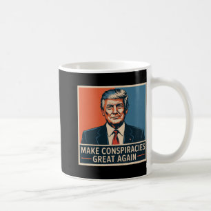 Trump Make Conspiracies Great Again Coffee Mug
