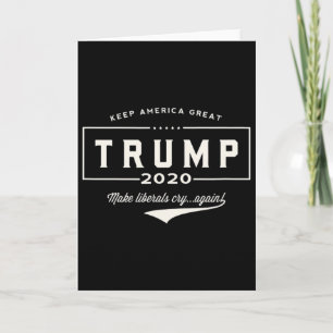 Trump Make Liberals Cry Again!' Card