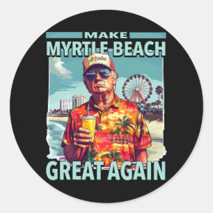 Trump Make Myrtle Beach Great Again Trump Beach Su Classic Round Sticker