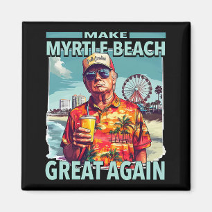 Trump Make Myrtle Beach Great Again Trump Beach Su Magnet