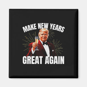 Trump Make New Year Great Again Happy New Years Ev Magnet