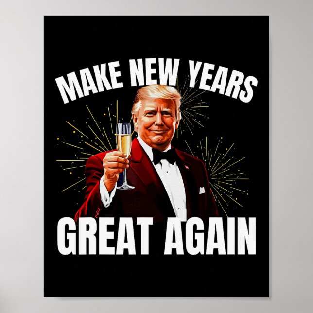 Trump Make New Year Great Again Happy New Years Ev Poster (Front)