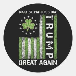 Trump Make Saint Patricks Day Great Again Trump St Classic Round Sticker