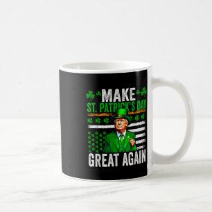 Trump Make Saint Patricks Day Great Again Trump St Coffee Mug