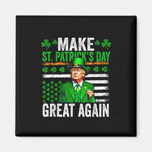 Trump Make Saint Patricks Day Great Again Trump St Magnet