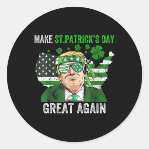 Trump Make St Patricks Day Great Again Funny Trump Classic Round Sticker