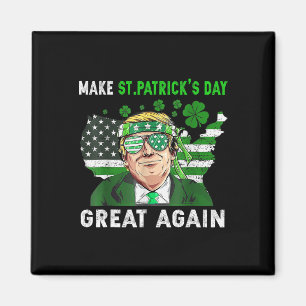 Trump Make St Patricks Day Great Again Funny Trump Magnet