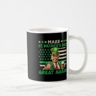 Trump Make St Patricks Day Great Again Irish Ameri Coffee Mug