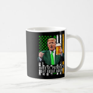 Trump Make St Patricks Day Great Again Irish Coffee Mug