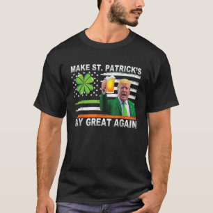 Trump Make St Patricks Day Great Again Irish  T-Shirt