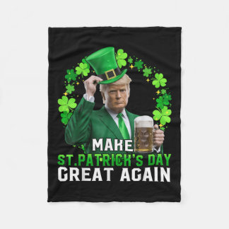 Trump Make St Patricks Day Great Again Trump St Fleece Blanket