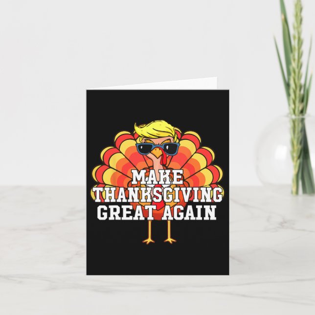 Trump Make Thanksgiving Great Again Funny Turkey D Card (Front)
