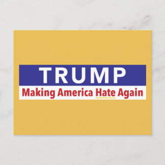 Trump. Making America Hate Again. postcard