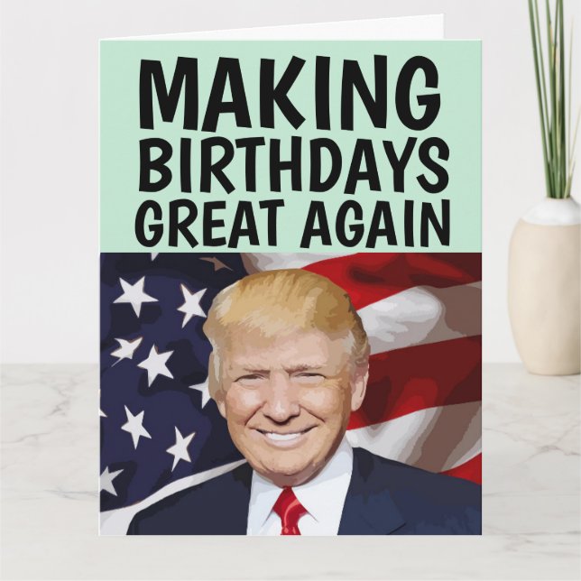 TRUMP MAKING BIRTHDAYS GREAT AGAIN HUGE BIRTHDAY CARD (Front)