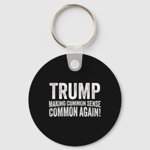 Trump Making Common Sense Common Again! Key Ring