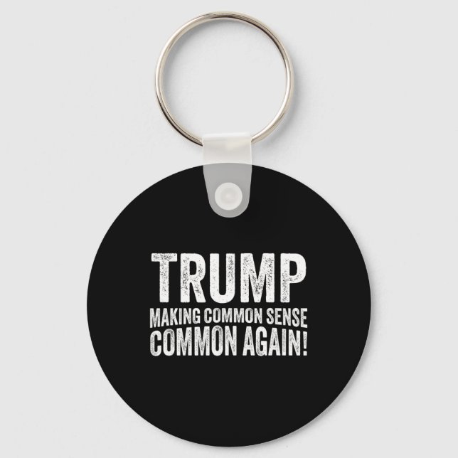 Trump Making Common Sense Common Again!  Key Ring (Front)