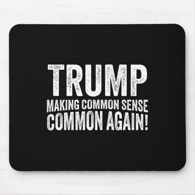 Trump Making Common Sense Common Again!  Mouse Pad (Front)