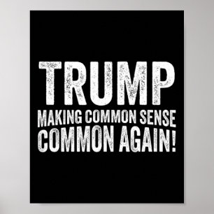 Trump Making Common Sense Common Again! Poster