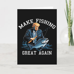 Trump Making Fishing Great Again Card