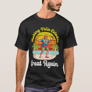 Trump Making Pina Coladas Great Again Beach Sunset T-Shirt