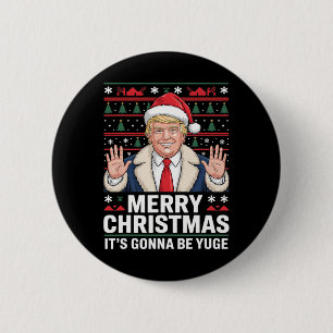 Trump Merry Christmas It's Gonna Be Yuge Ugly Chri 6 Cm Round Badge