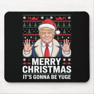 Trump Merry Christmas It's Gonna Be Yuge Ugly Chri Mouse Pad