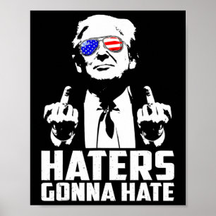 Trump Middle Finger Funny Haters Gonna Hate Presid Poster