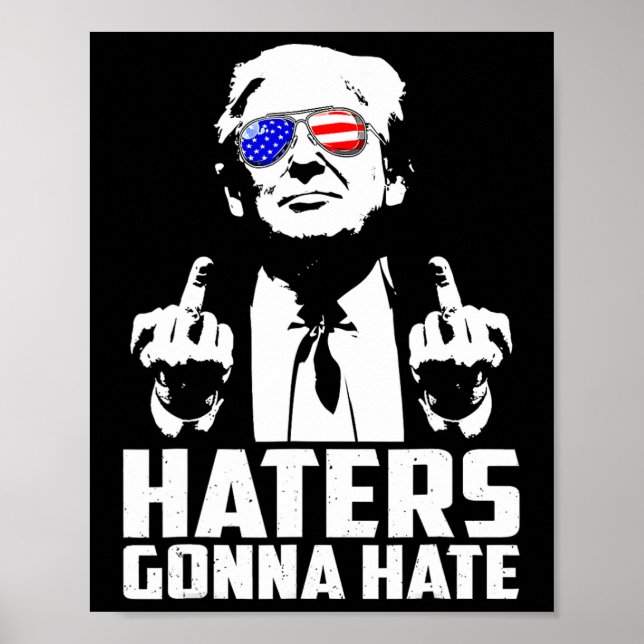 Trump Middle Finger Funny Haters Gonna Hate Presid Poster (Front)