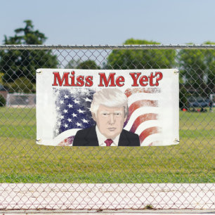 Trump Miss Me Flag Banner