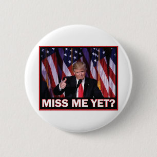 Trump Miss Me Yet 6 Cm Round Badge