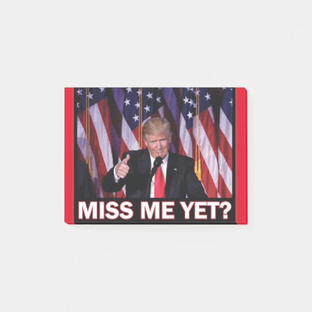 Trump Miss Me Yet Post-it Notes (Front)